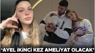 Yasemin Şefkatli açıkladı: Minik Ayel ikinci kez ameliyat olacak 