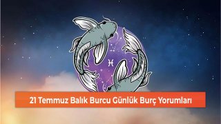 21 Temmuz Balık Burcu Günlük Burç Yorumları 