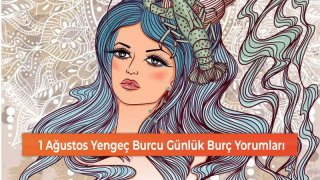 1 Ağustos Yengeç Burcu Günlük Burç Yorumları