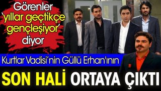 Kurtlar Vadisi’nin Güllü Erhan'ının son hali ortaya çıktı. Görenler ‘yıllar geçtikçe gençleşiyor’ diyor