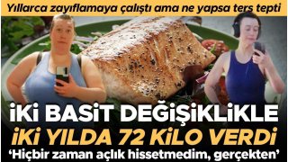 Yıllarını zayıflamaya çalışmakla geçirdi ama ne yapsa ters tepti... İki basit değişiklikle iki yılda 72 kilo verdi! 'Hiçbir zaman açlık hissetmedim, gerçekten'